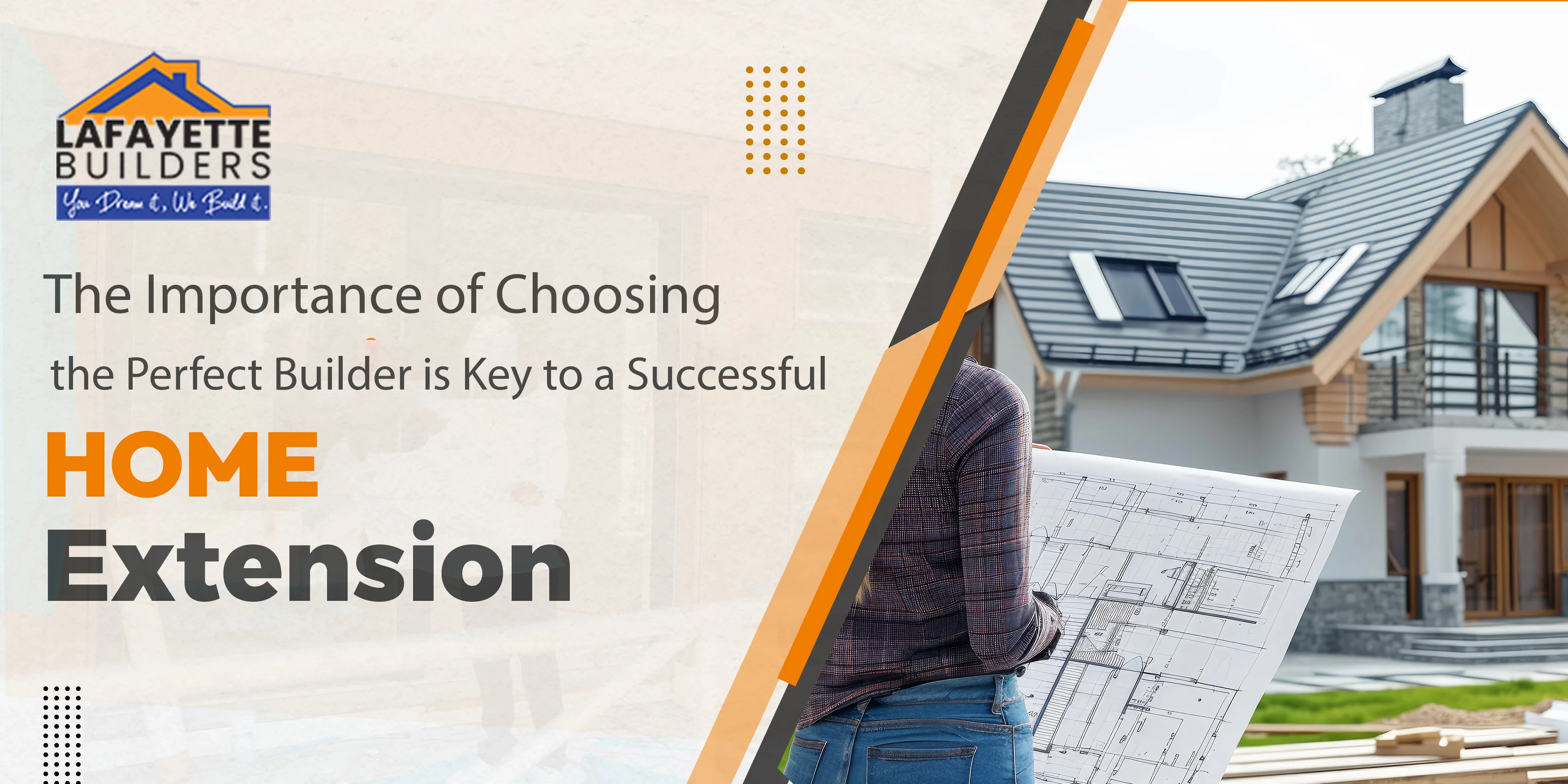 The Importance of Choosing the Perfect Builder is Key to a Successful Home Extension