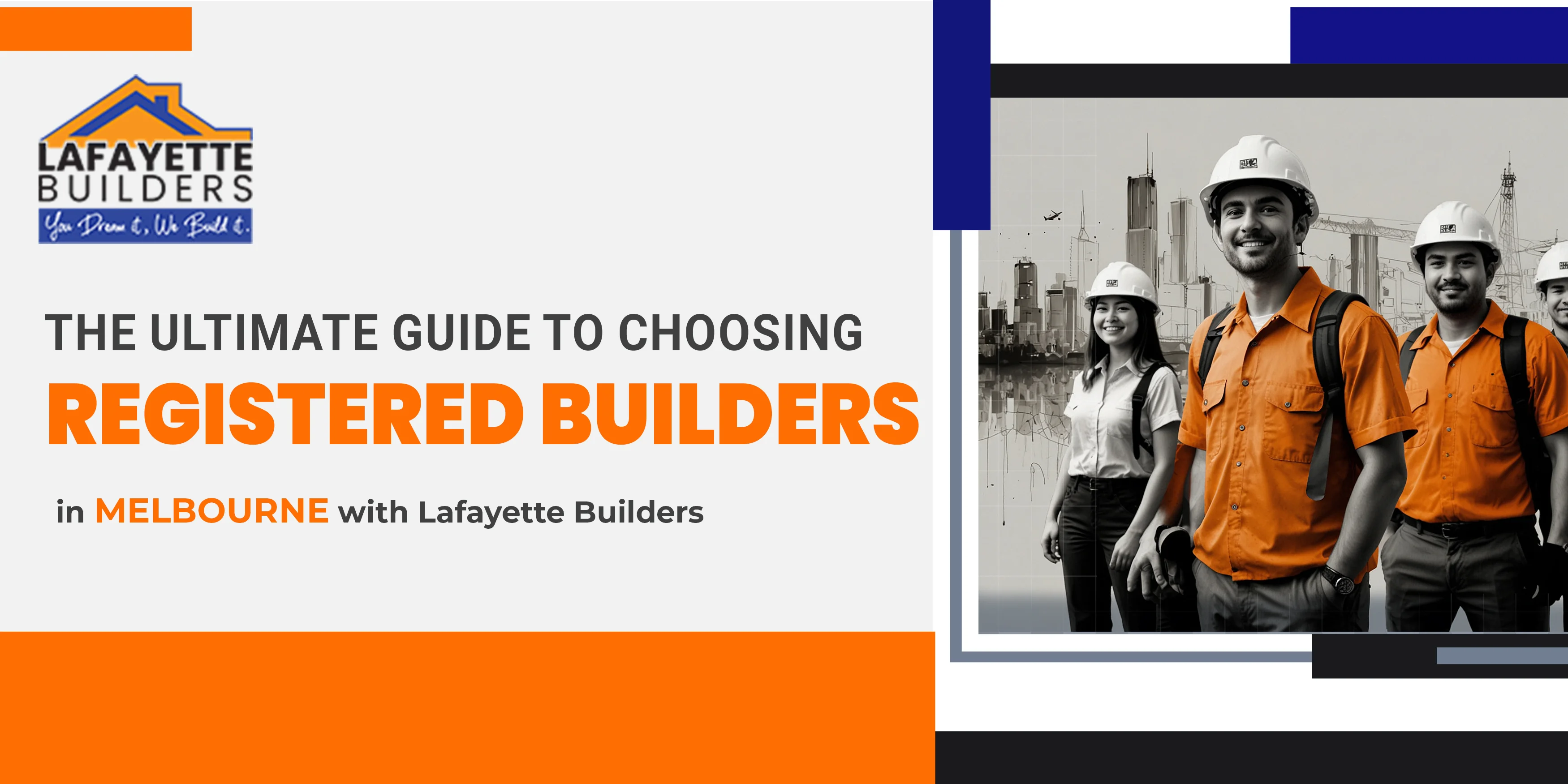 The Ultimate Guide to Choosing Registered Builders in Melbourne with Lafayette Builders